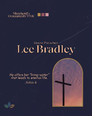 Guest Preacher: Lee Bradley Guest Preacher: Lee Bradley