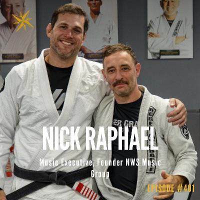 401. Music Mogul and Jujitsu Black Belt - Nick Raphael 401. Music Mogul and Jujitsu Black Belt - Nick Raphael