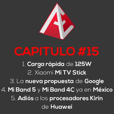 Carga rápida de 125W, Xiaomi Mi TV Stick, La nueva propuesta de Google, Mi band 5 y 4C llegan a México, Adiós a los procesadores Kirin de Huawei | Android Evolution Podcast Cap. 15