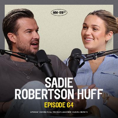 Ep 64 — You Don’t Have To Pretend — Sadie Robertson Huff Gets Real — Rich Wilkerson Jr.