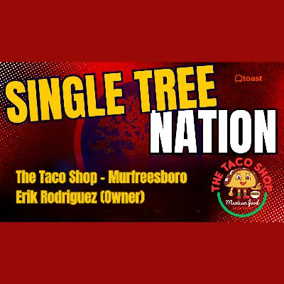 🌮 The Taco Shop: Owner Erik Rodriguez Joins Single Tree Nation to talk Food, Business, & Friendship 🌮 The Taco Shop: Owner Erik Rodriguez Joins Single Tree Nation to talk Food, Business, & Friendship