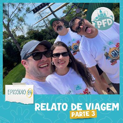 Episódio 84 - Relato de Viagem parte III