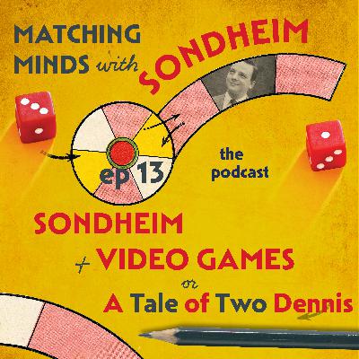 #13- Sondheim and Video Games