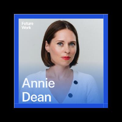 Annie Dean: HOW we Work Trumps WHERE we Work