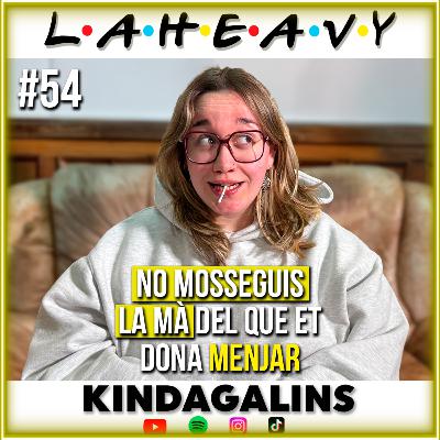KINDAGALINS | LA HEAVY #54