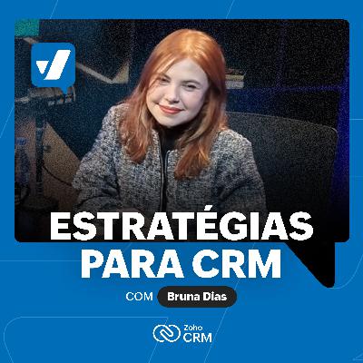 #55 - O uso de CRM para além das VENDAS, com Bruna Dias #55 - O uso de CRM para além das VENDAS, com Bruna Dias