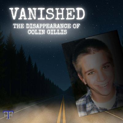 VANISHED: The Disappearance of Colin Gillis | The Fronczak Files S2 Ep. 5