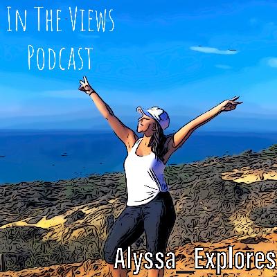 In The Views Podcast (Alyssa_Explores)