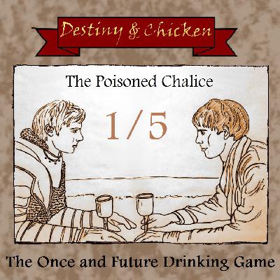 The Once And Future Drinking Game - The Poisoned Chalice