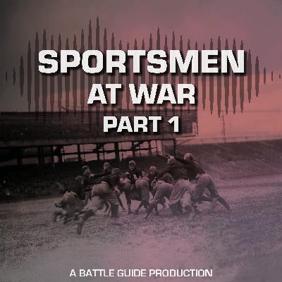 Episode 98: From Playing Fields to Battlefields: Sportsmen in WWI