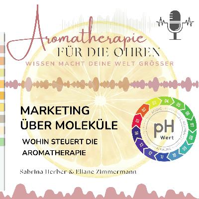 Marketing über Moleküle - Wohin steuert die Aromatherapie? Marketing über Moleküle - Wohin steuert die Aromatherapie?