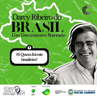 Darcy Ribeiro do Brasil - Episódio 01