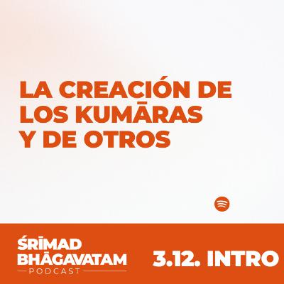La creación de los Kumāras y de otros - Ś.B. 3.12. Intro La creación de los Kumāras y de otros - Ś.B. 3.12. Intro