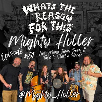 Episode 51 - Mighty Holler - How Many Jams Does It Take To Start A Band?