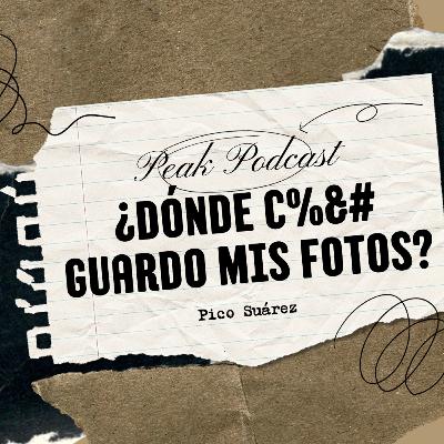 ¿Cómo guardar fotos de manera ilimitada 📸? ¿iCloud? ¿Google Photos? - Peak Podcast
