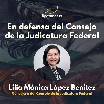 Lilia Mónica López Benitez: en defensa del CJF