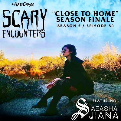 S5 E50: CLOSE TO HOME / SAEASHA JIANA