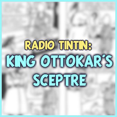11 - ‘King Ottokar's Sceptre’ (1939) || Radio Tintin