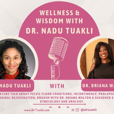 Mature talk: pelvic floor conditions, incontinence, prolapse, G spot, vaginal rejuvenation, orgasm