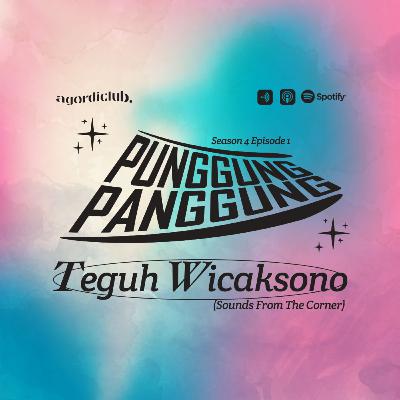Punggung Panggung: Teguh Wicaksono (Sounds From The Corner)