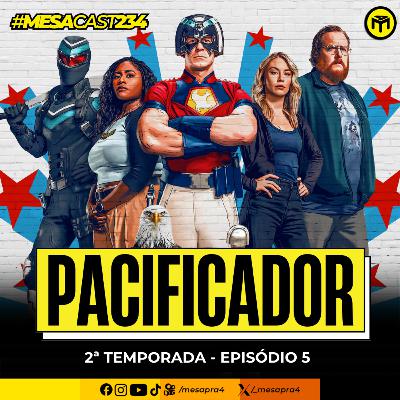 MesaCast #234 - Pacificador: 2ª Temporada - Episódio 5