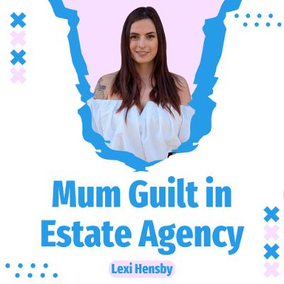 Mum Guilt in Estate Agency - Ep. 2512