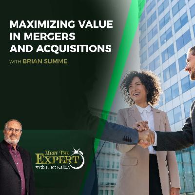 Maximizing Value In Mergers And Acquisitions With Brian Summe