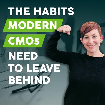 The Habits Modern CMOs Need to Leave Behind The Habits Modern CMOs Need to Leave Behind