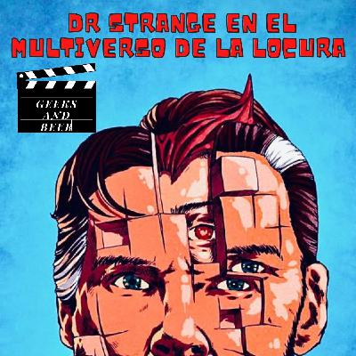 # geeks and beers - Dr strange en el multiverso de la locura # geeks and beers - Dr strange en el multiverso de la locura