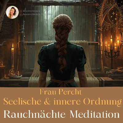 Frau Percht - seelische & innere Ordnung I Rauhnachtsmeditation I Seelenreise