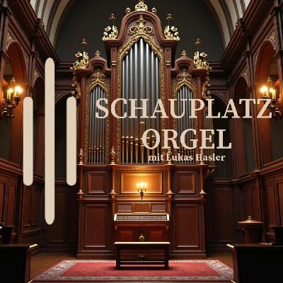 SCHAUPLATZ ORGEL mit Lukas Hasler