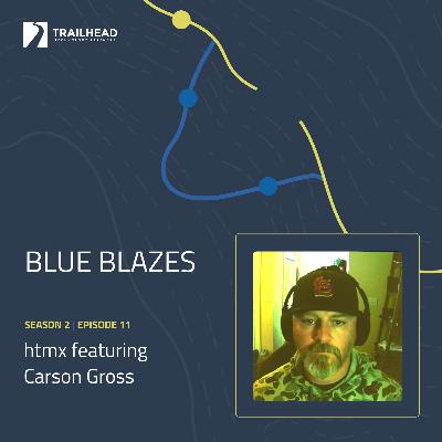Blue Blazes S02E11: htmx - featuring Carson Gross