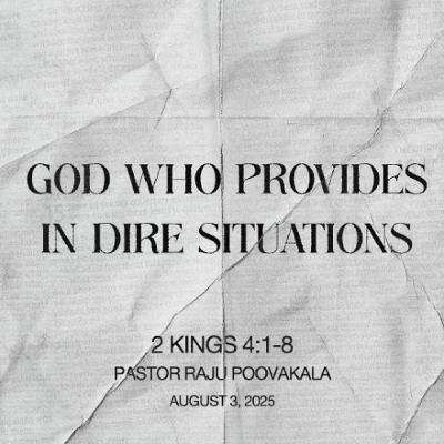Pastor Raju Poovakala // God Who Provides in Dire Situations // August 3, 2025 Pastor Raju Poovakala // God Who Provides in Dire Situations // August 3, 2025