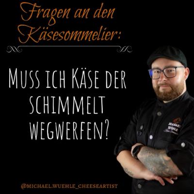 Muss ich Käse der schimmelt wegwerfen?