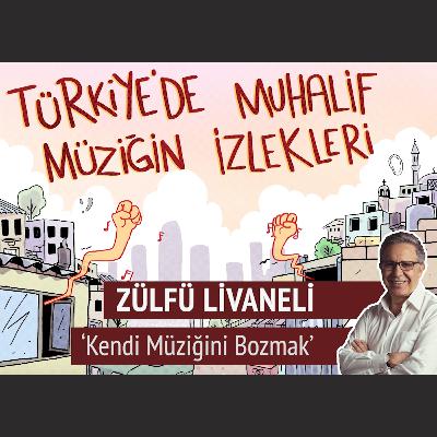 Zülfü Livaneli | Kendi Müziğini Bozmak Zülfü Livaneli | Kendi Müziğini Bozmak