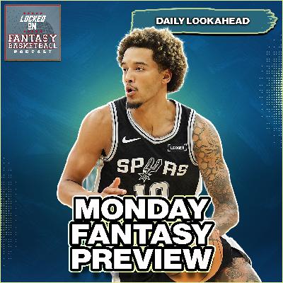 Monday Fantasy Basketball Waiver Wire Streaming Preview & Lookahead