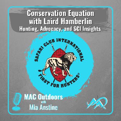 134 The Conservation Equation with Laird Hamberlin: Hunting, Advocacy, and SCI Insights