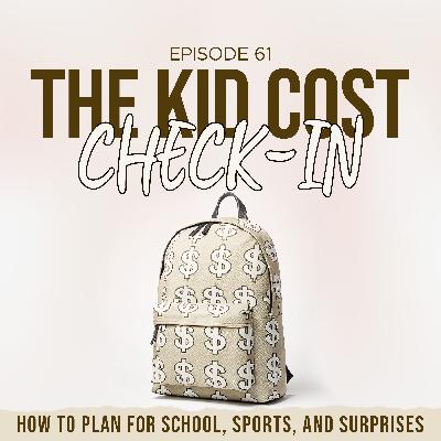 The Kid Cost Check-In – How to Plan for School, Sports, and Surprises