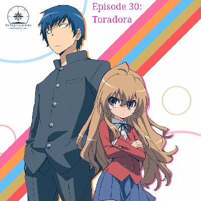Episode 30: Toradora