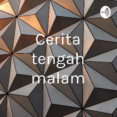 CERITA TENGAH MALAM - SAHABAT JADI CINTA