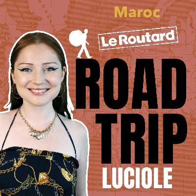 Maroc - Road Trip, le podcast du Routard