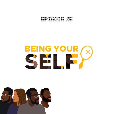 Ep 25, Being Yourself