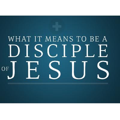 What it Means to be a Disciple of Jesus - David Duncan