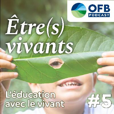 Episode 5 : « L’éducation avec le vivant »
