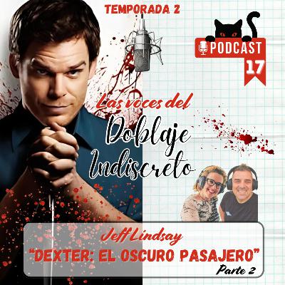 "Dexter: El oscuro pasajero" de Jeff Lindsay (Parte 2) E17-T2