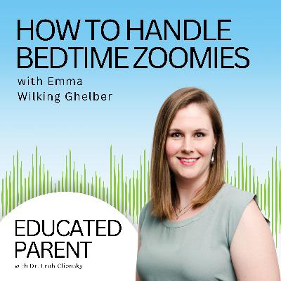 Why Does My Child Get Hyper at Night? How to Handle Bedtime Zoomies with Emma Wilking Ghelber