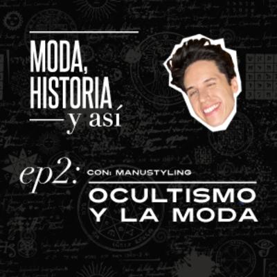 EP. 4 Ocultismo y La Moda
