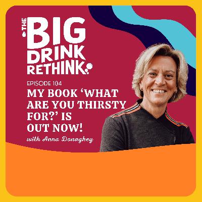 Ep 104: My Book ‘What are You Thirsty For?’ Is OUT NOW!