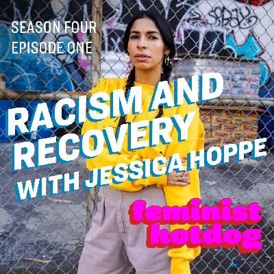 FH S4E1: Racism and Recovery with Jessica Hoppe