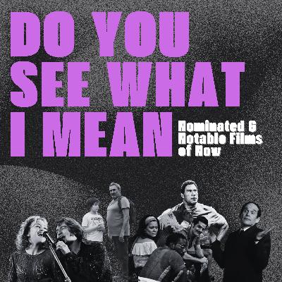 Nominated & Notable Films of Now